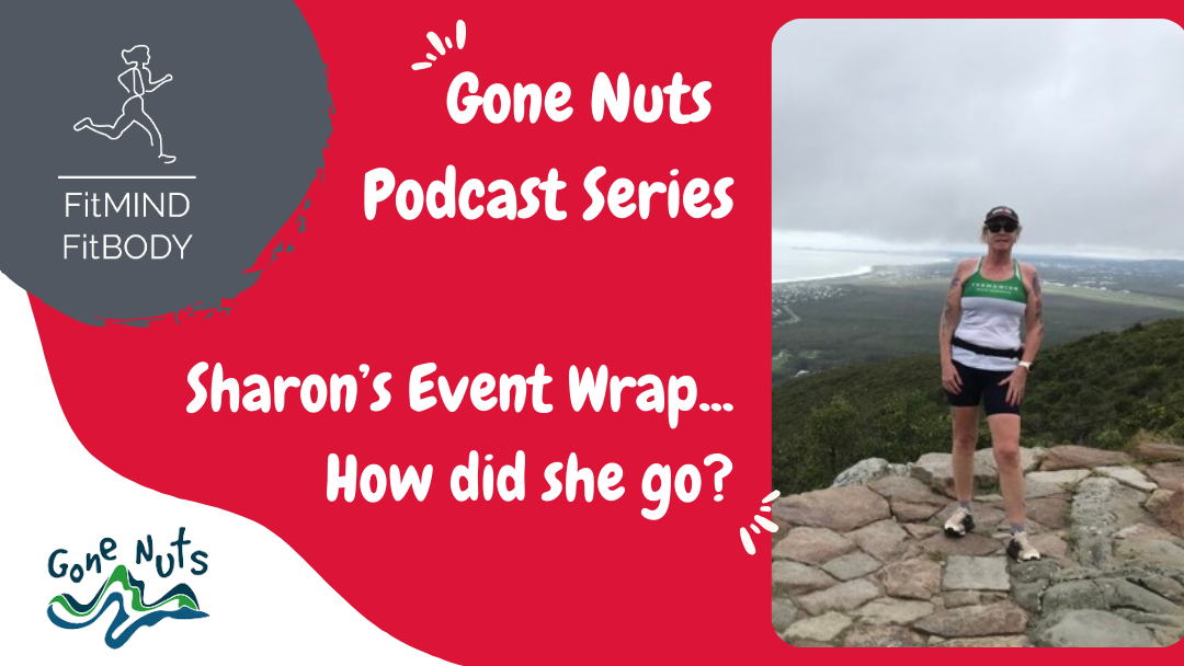 Episode 306 – Gone Nuts Series Wrap up – Sharon Gunton – Embracing the ‘Gone Nuts’ Challenge