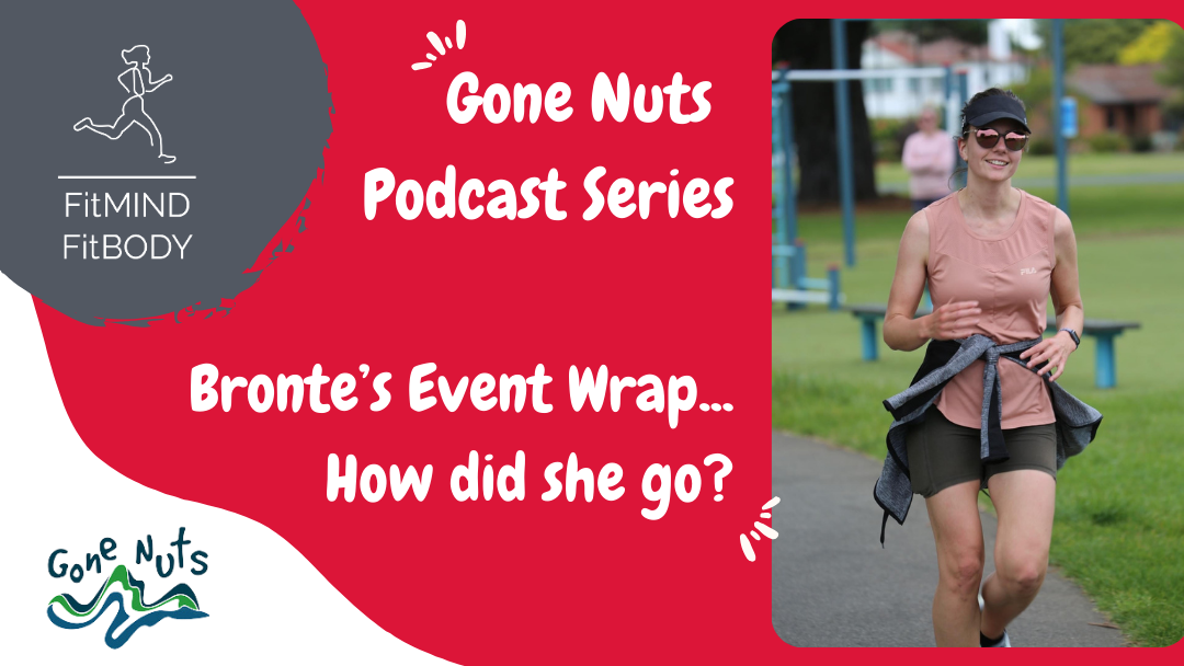 Episode 304 – Gone Nuts Series Wrap up – Bronte Smith – Unveiling the ‘Gone Nuts’ Journey