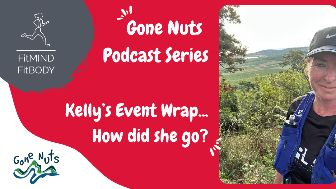 Episode 308 – Gone Nuts Series Wrap up – Kelly Selby – Unpacking ‘Gone Nuts’ Experience